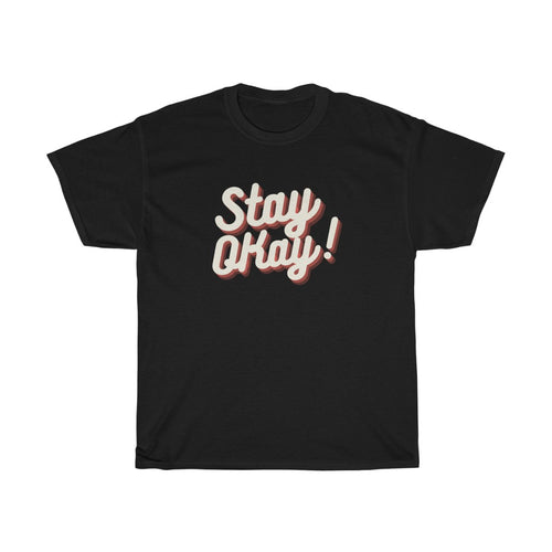 Shirt - Stay Okay! (Unisex)