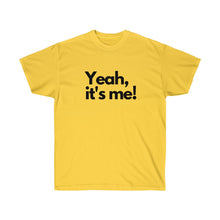 Shirt - "Yeah, It's Me!" (Unisex)