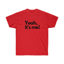 Shirt - "Yeah, It's Me!" (Unisex)