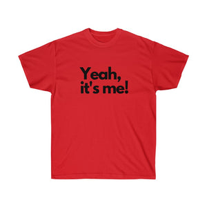 Shirt - "Yeah, It's Me!" (Unisex)