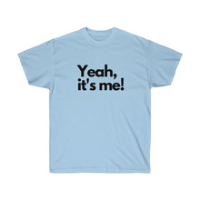 Shirt - "Yeah, It's Me!" (Unisex)