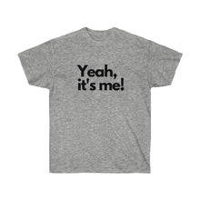Shirt - "Yeah, It's Me!" (Unisex)