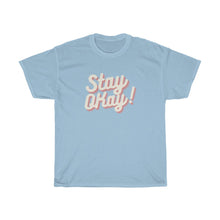 Shirt - Stay Okay! (Unisex)