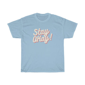 Shirt - Stay Okay! (Unisex)