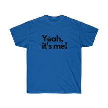 Shirt - "Yeah, It's Me!" (Unisex)