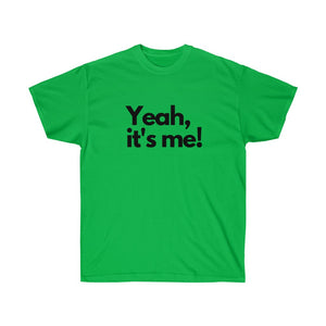 Shirt - "Yeah, It's Me!" (Unisex)
