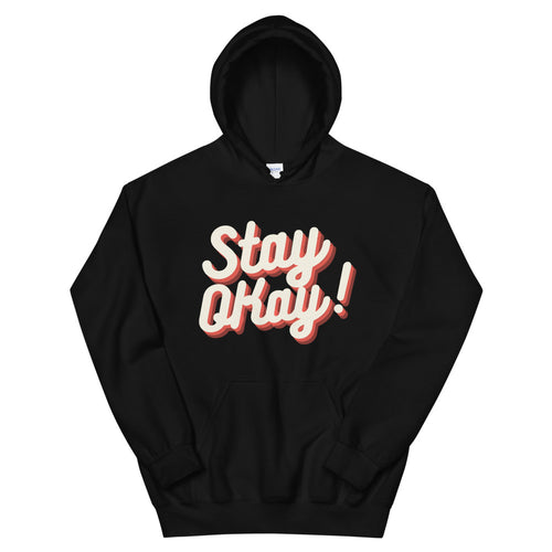 Hoodie - Stay Okay! (Unisex)