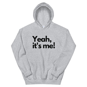 Hoodie - "Yeah, It's Me!" (Unisex)